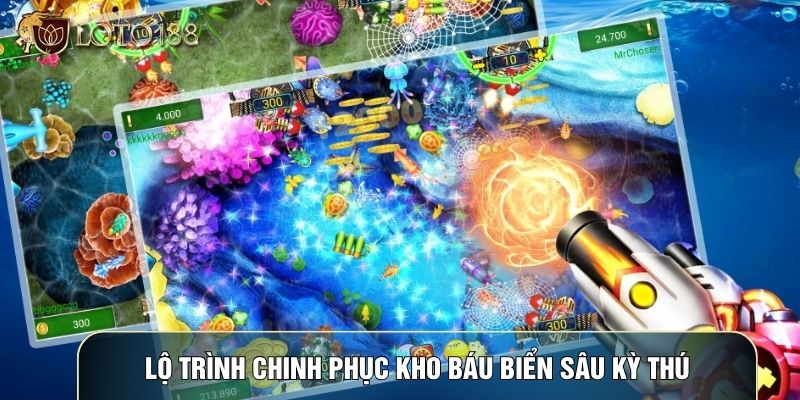 Lộ trình chinh phục kho báu biển sâu kỳ thú Lộ trình chinh phục kho báu biển sâu kỳ thú